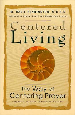 Centered Living: The Way of Centering Prayer by M. Basil Pennington