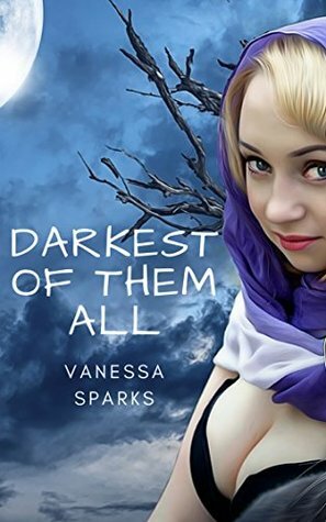 Darkest of them All by Vanessa Sparks