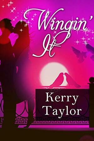 Wingin' It by Kerry Taylor