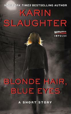 Blonde Hair, Blue Eyes by Karin Slaughter