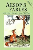 Aesop's Fables - Book 1: 80 Short Stories for Children - Illustrated by John Tenniel, Harrison Weir, Ernest Griset, Aesop