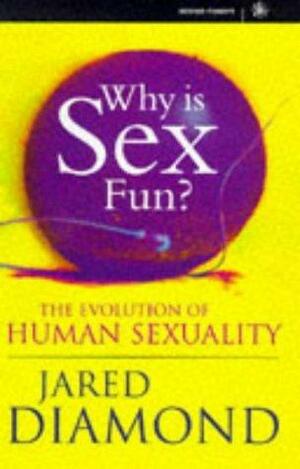 Why Is Sex Fun?: Evolution of Human Sexuality by Jared Diamond, Jared Diamond