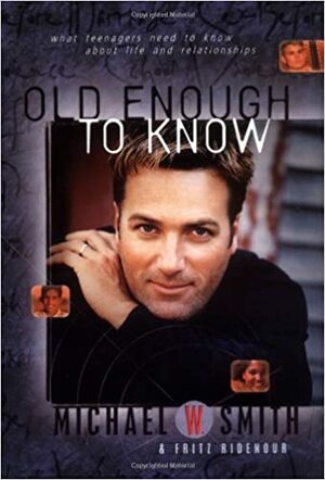 Old Enough to Know by Michael W. Smith