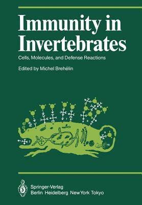 Immunity in Invertebrates: Cells, Molecules, and Defense Reactions by 