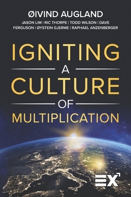 Igniting a culture of Multiplication by Ric Thorpe, Dave Ferguson, Todd Wilson