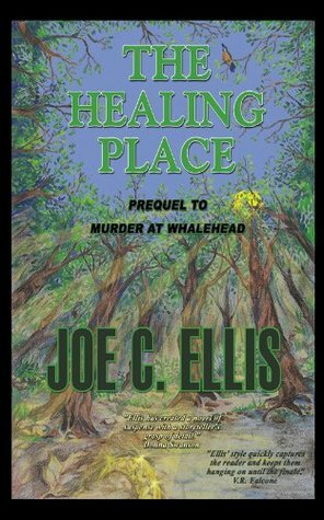 The Healing Place - Prequel to Murder at Whalehead (The Ohio Valley Mystery Series) by Joe Ellis