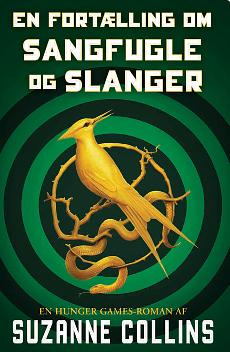 En fortælling om sangfugle og slanger: en hunger games-roman by Suzanne Collins