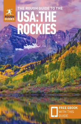 The Rough Guide to the Usa: The Rockies (Travel Guide with Free Ebook) by Rough Guides