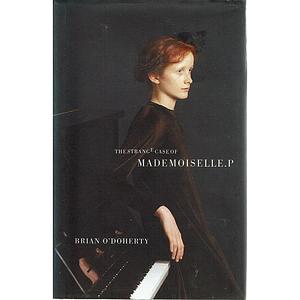 The Strange Case of Mademoiselle P.: A Novel by Brian O'Doherty