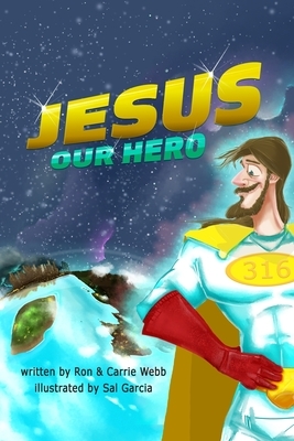 Jesus Our Hero by Ron Webb, Carrie Webb