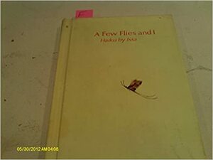 A Few Flies and I: Haiku by Issa by Kobayashi Issa