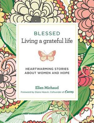 Blessed: Living a Grateful Life by Ellen Michaud