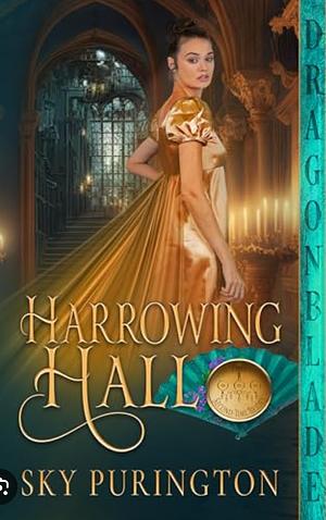 Harrowing Hall by Sky Purington