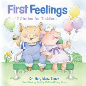 First Feelings: Twelve Stories for Toddlers by Mary Manz Simon