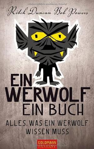 Ein Werwolf - ein Buch: alles, was ein Werwolf wissen muss by Bob Powers, Ritch Duncan, Thomas Bauer