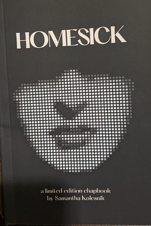 Homesick  by Samantha Kolesnik