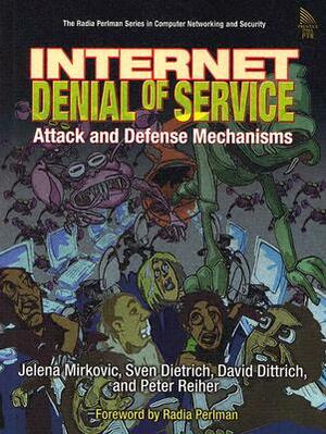 Internet Denial of Service: Attack and Defense Mechanisms by Sven Dietrich, David Dittrich, Peter Reiher