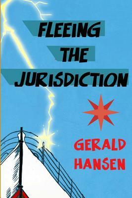 Fleeing The Jurisdiction by Gerald Hansen