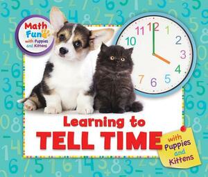 Learning to Tell Time with Puppies and Kittens by Patricia J. Murphy, Eustacia Moldovo