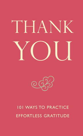 Thank You: 101 Ways to Practice Effortless Gratitude by June Eding