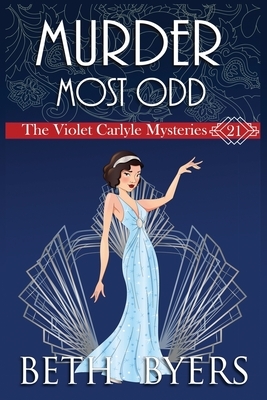 A Murder Most Odd: A Violet Carlyle Historical Mystery by Beth Byers