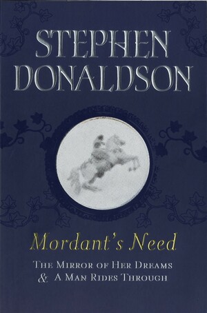 Mordant's Need by Stephen R. Donaldson