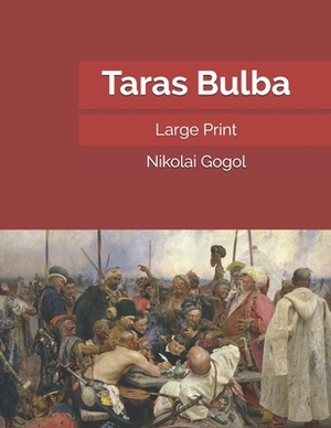 Taras Bulba: Large Print by Nikolai Gogol