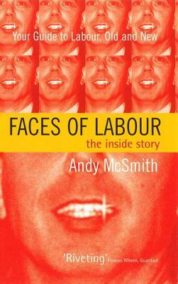 Faces of Labour: The Inside Stories by Andy McSmith