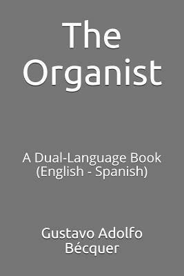 The Organist: A Dual-Language Book (English - Spanish) by Gustavo Adolfo Bécquer