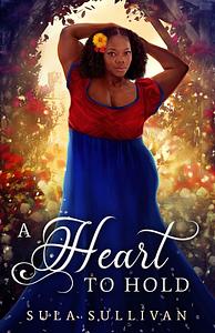 A Heart to Hold by Sula Sullivan