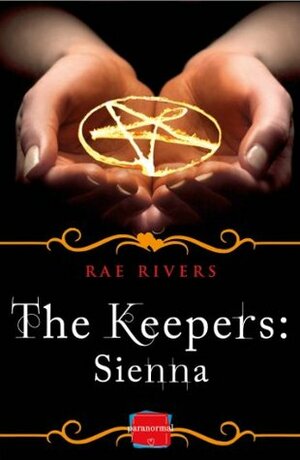 The Keepers: Sienna by Rae Rivers