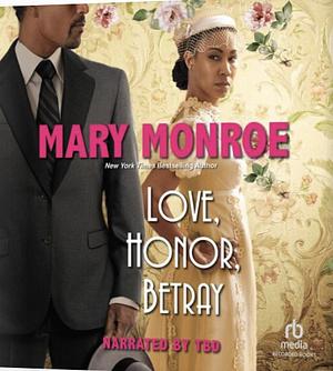 Love, Honor, Betray by Mary Monroe