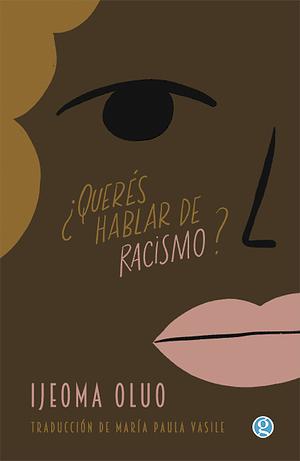 ¿Querés hablar de racismo? by Ijeoma Oluo