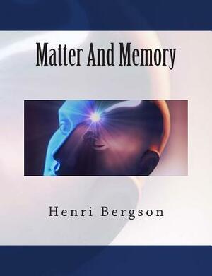 Matter And Memory by Henri Bergson