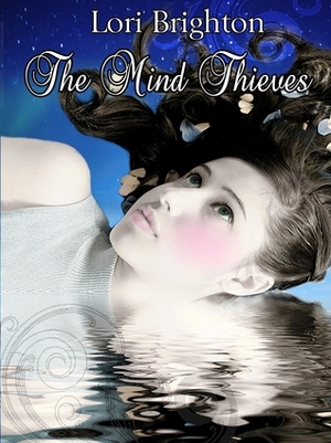 The Mind Thieves by Lori Brighton