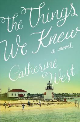 The Things We Knew by Catherine West