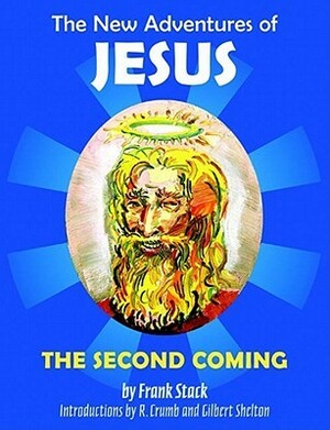 The New Adventures of Jesus: The Second Coming by Frank Stack, Robert Crumb, Gilbert Shelton