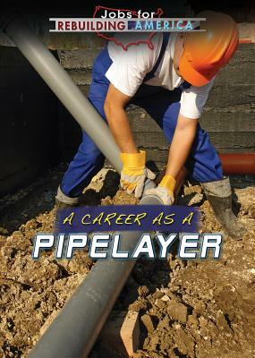 A Career as a Pipelayer by Amie Jane Leavitt