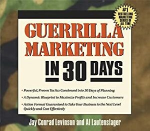 Guerilla Marketing in 30 Days by Jay Conrad Levinson, Al Lautenslager