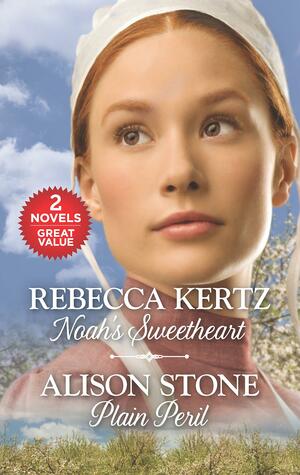 Noah's Sweetheart and Plain Peril by Rebecca Kertz, Alison Stone