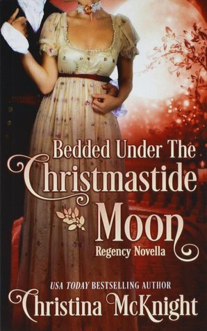 Bedded Under the Christmastide Moon by Christina McKnight