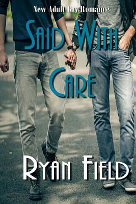 Said With Care by Ryan Field