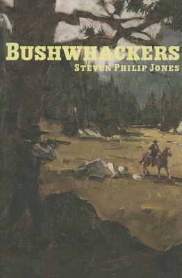 The Bushwhackers by Steven Phillip Jones