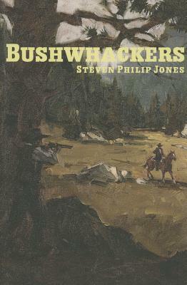 The Bushwhackers by Steven Phillip Jones