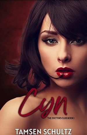 'Cyn" (The Doctor's Club Series) Book 1 by Tamsen Schultz