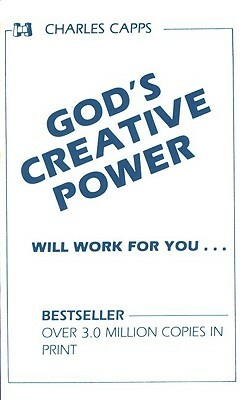 God's Creative Power Will Work For You by Charles Capps