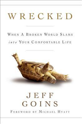 Wrecked: When a Broken World Slams Into Your Comfortable Life by Jeff Goins