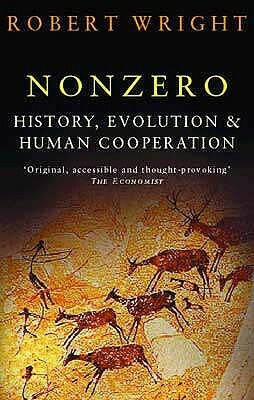 Nonzero: History, Evolution and Human Cooperation by Robert Wright