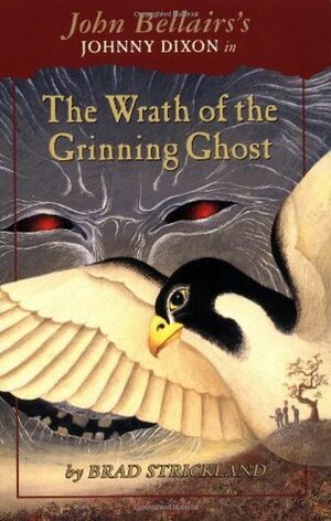 The Wrath of the Grinning Ghost by Brad Strickland, John Bellairs