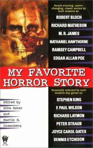 My Favorite Horror Story by Ramsey Campbell, Ambrose Bierce, M.R. James, Philip K. Dick, H.P. Lovecraft, Robert Bloch, Martin H. Greenberg, Dennis Etchison, Edgar Allan Poe, Robert Aicken, Mike Baker, Richard Matheson, Nathaniel Hawthorne